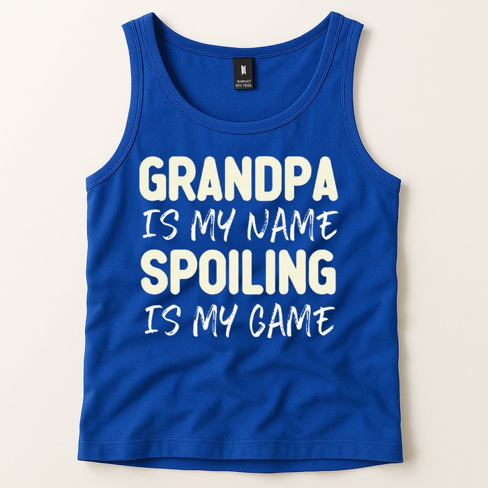 Grandpa Is My Name Spoiling Is My Game Funny Tank Top