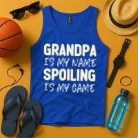 Grandpa Is My Name Spoiling Is My Game Funny Tank Top