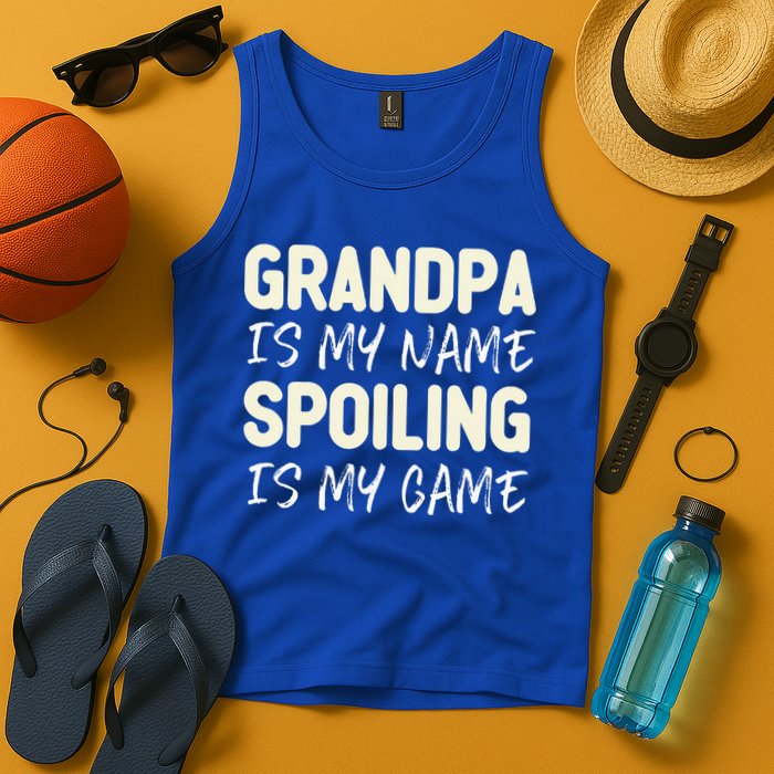 Grandpa Is My Name Spoiling Is My Game Funny Tank Top