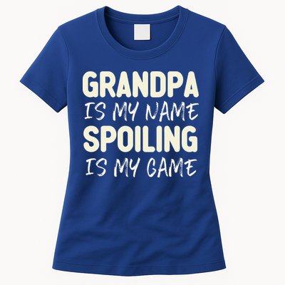 Grandpa Is My Name Spoiling Is My Game Funny Womens T-Shirt