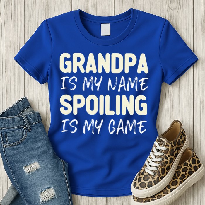 Grandpa Is My Name Spoiling Is My Game Funny Womens T-Shirt