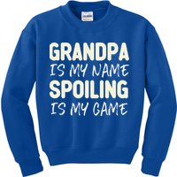 Grandpa Is My Name Spoiling Is My Game Funny Kids Sweatshirt