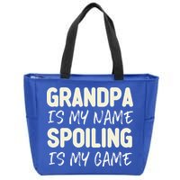 Grandpa Is My Name Spoiling Is My Game Funny Zip Tote Bag