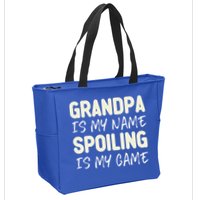 Grandpa Is My Name Spoiling Is My Game Funny Zip Tote Bag