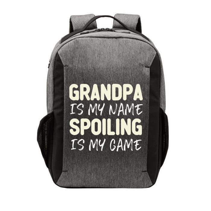 Grandpa Is My Name Spoiling Is My Game Funny Vector Backpack