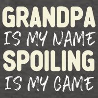 Grandpa Is My Name Spoiling Is My Game Funny Vector Backpack