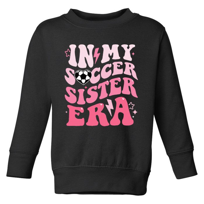 Groovy In My Soccer Sister Era Soccer Sister Of Toddler Sweatshirt