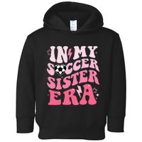 Groovy In My Soccer Sister Era Soccer Sister Of Toddler Hoodie