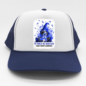 Gnome In March We Wear Blue Ribbon Colon Cancer Awareness Cute Gift Trucker Hat