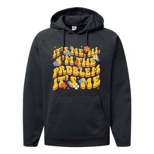 Groovy Its Me Hi I'm The Problem Performance Fleece Hoodie