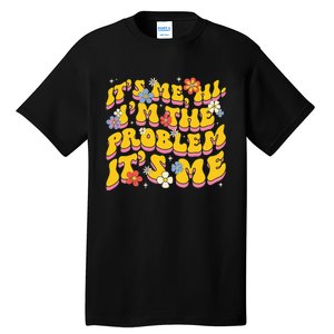 Groovy Its Me Hi I'm The Problem Tall T-Shirt