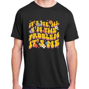 Groovy Its Me Hi I'm The Problem Adult ChromaSoft Performance T-Shirt