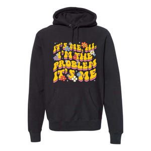 Groovy Its Me Hi I'm The Problem Premium Hoodie