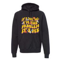 Groovy Its Me Hi I'm The Problem Premium Hoodie