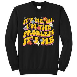 Groovy Its Me Hi I'm The Problem Tall Sweatshirt