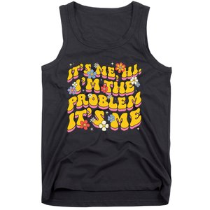 Groovy Its Me Hi I'm The Problem Tank Top