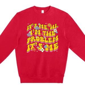 Groovy Its Me Hi I'm The Problem Premium Crewneck Sweatshirt