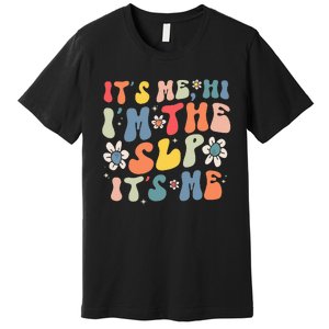 Groovy It's Me Hi I'm The SLP It's Me Funny Speech Therapy Premium T-Shirt