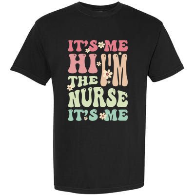 Groovy It's Me Hi I'm The Nurse It's Me Funny Nurses Garment-Dyed Heavyweight T-Shirt