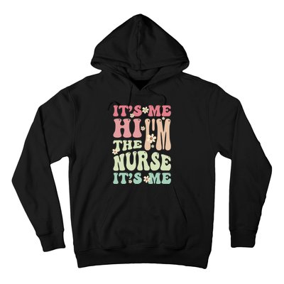 Groovy It's Me Hi I'm The Nurse It's Me Funny Nurses Hoodie