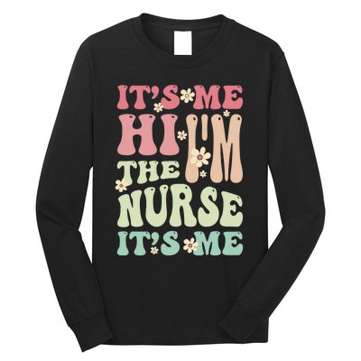 Groovy It's Me Hi I'm The Nurse It's Me Funny Nurses Long Sleeve Shirt