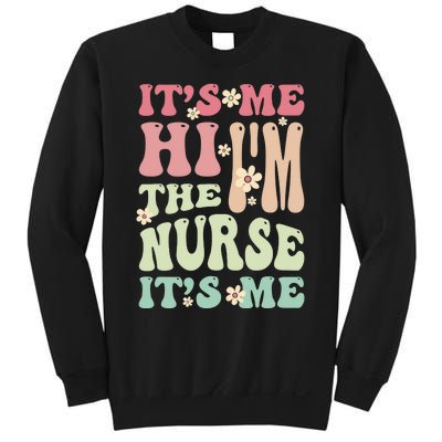 Groovy It's Me Hi I'm The Nurse It's Me Funny Nurses Sweatshirt