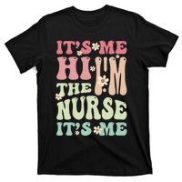 Groovy It's Me Hi I'm The Nurse It's Me Funny Nurses T-Shirt