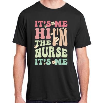 Groovy It's Me Hi I'm The Nurse It's Me Funny Nurses Adult ChromaSoft Performance T-Shirt