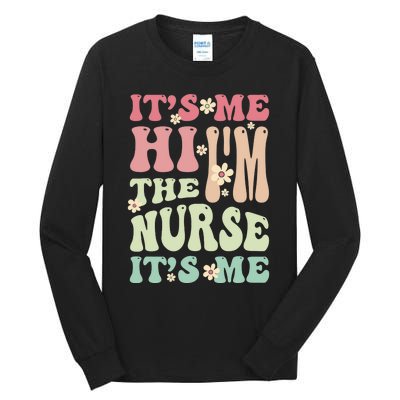 Groovy It's Me Hi I'm The Nurse It's Me Funny Nurses Tall Long Sleeve T-Shirt