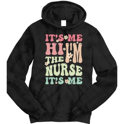 Groovy It's Me Hi I'm The Nurse It's Me Funny Nurses Tie Dye Hoodie