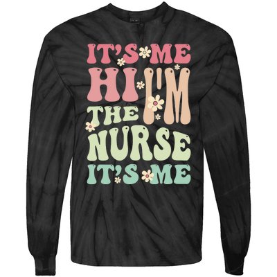 Groovy It's Me Hi I'm The Nurse It's Me Funny Nurses Tie-Dye Long Sleeve Shirt