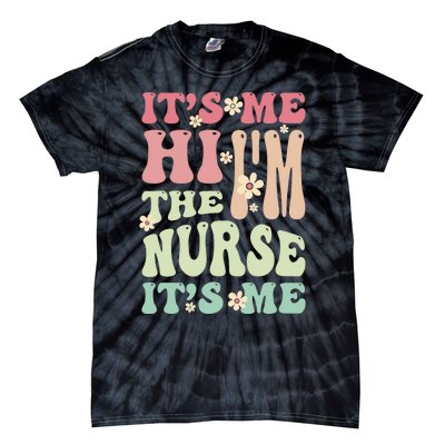 Groovy It's Me Hi I'm The Nurse It's Me Funny Nurses Tie-Dye T-Shirt