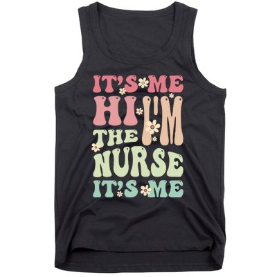 Groovy It's Me Hi I'm The Nurse It's Me Funny Nurses Tank Top