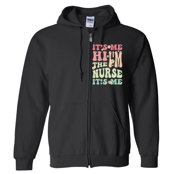 Groovy It's Me Hi I'm The Nurse It's Me Funny Nurses Full Zip Hoodie