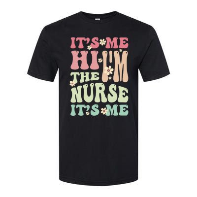 Groovy It's Me Hi I'm The Nurse It's Me Funny Nurses Softstyle CVC T-Shirt