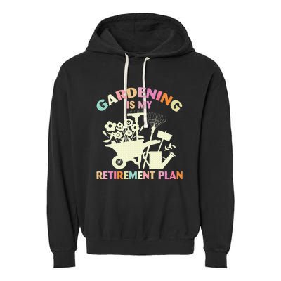 Gardening Is My Retirement Plan Garment-Dyed Fleece Hoodie