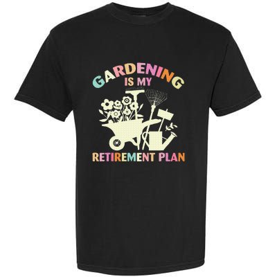 Gardening Is My Retirement Plan Garment-Dyed Heavyweight T-Shirt