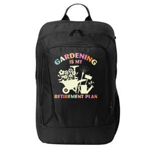 Gardening Is My Retirement Plan City Backpack