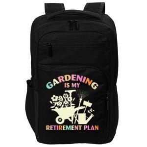 Gardening Is My Retirement Plan Impact Tech Backpack