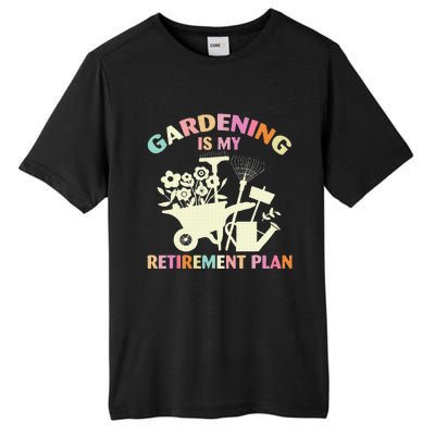 Gardening Is My Retirement Plan Tall Fusion ChromaSoft Performance T-Shirt