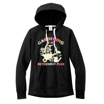 Gardening Is My Retirement Plan Women's Fleece Hoodie