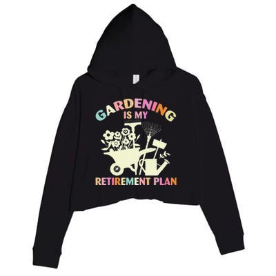 Gardening Is My Retirement Plan Crop Fleece Hoodie