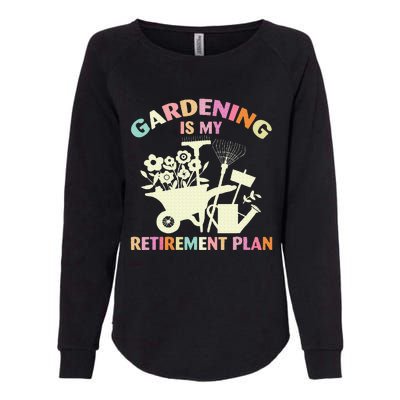 Gardening Is My Retirement Plan Womens California Wash Sweatshirt