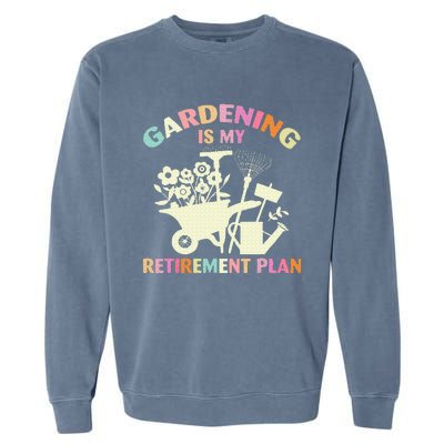 Gardening Is My Retirement Plan Garment-Dyed Sweatshirt