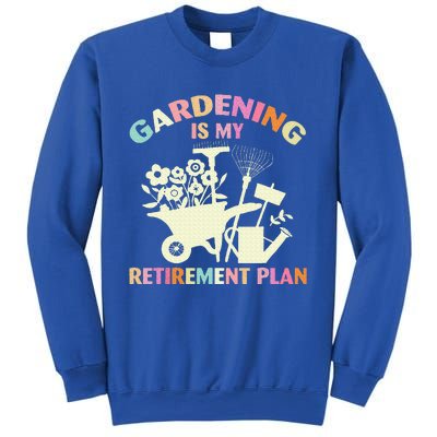 Gardening Is My Retirement Plan Sweatshirt