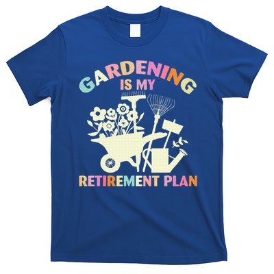 Gardening Is My Retirement Plan T-Shirt