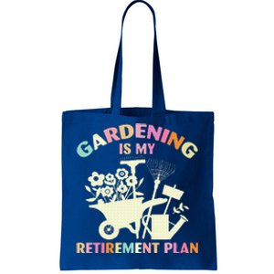 Gardening Is My Retirement Plan Tote Bag