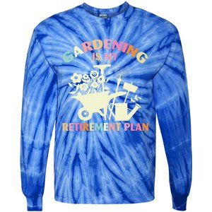 Gardening Is My Retirement Plan Tie-Dye Long Sleeve Shirt