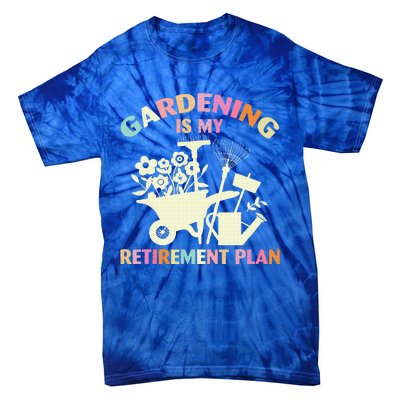 Gardening Is My Retirement Plan Tie-Dye T-Shirt