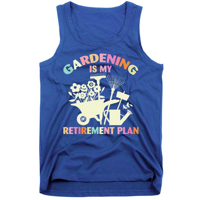 Gardening Is My Retirement Plan Tank Top